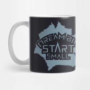 Dream Big Start Small Mug